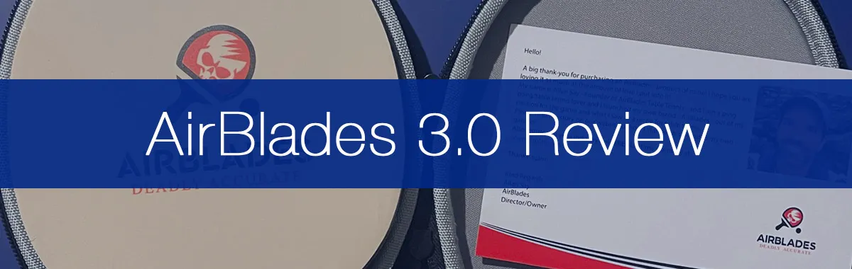 We Played With The AirBlades 3.0 - Is It A Good Beginners Table Tennis Racket?