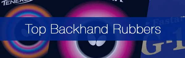 The 7 Best Backhand Rubbers You Can Buy to Improve Your Game in 2026