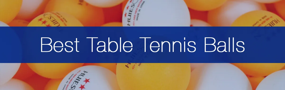 The Best Table Tennis Balls You Can Buy In 2026