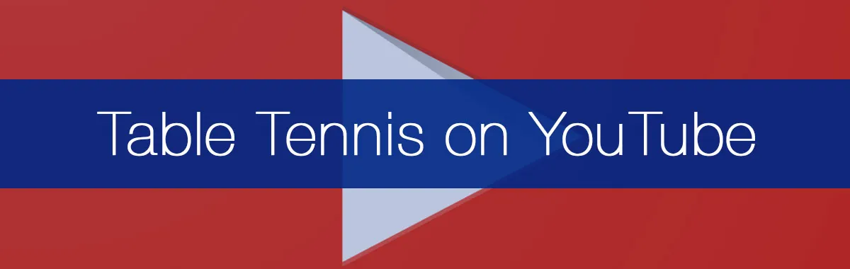 Best 9 Table Tennis YouTube Channels You Should Be Subscribed To