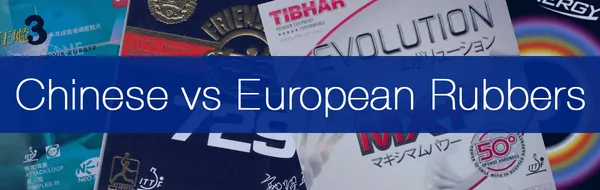 Chinese Rubbers vs European and Japanese Rubbers