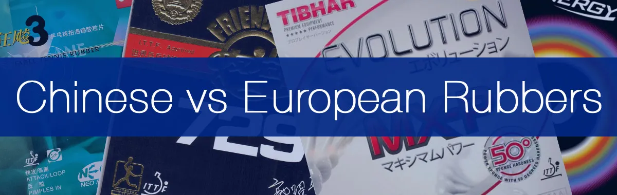 Chinese Rubbers vs European and Japanese Rubbers