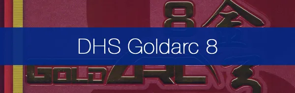 Our DHS Gold Arc 8 Review. Can DHS Produce A Great European-Style Rubber?