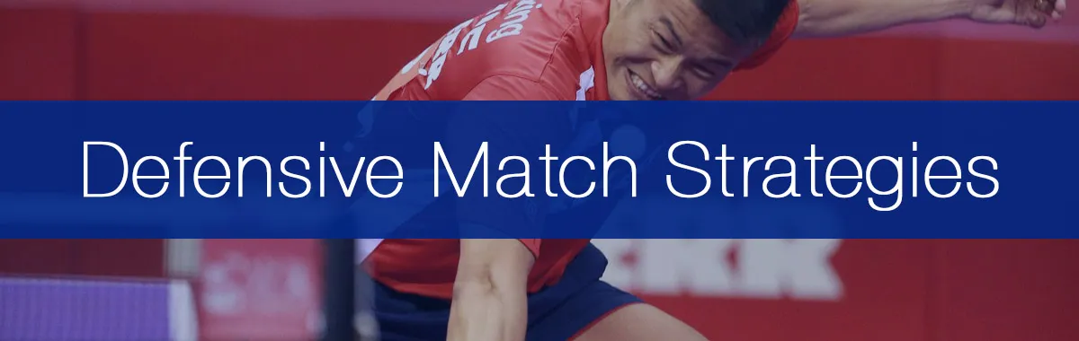 5 Defensive Match Strategies Every Defender Must Know To Win More Table Tennis Games