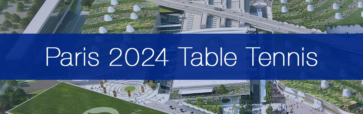 Our Guide to Table Tennis at the Paris 2024 Olympic Games - Everything You Need To Know