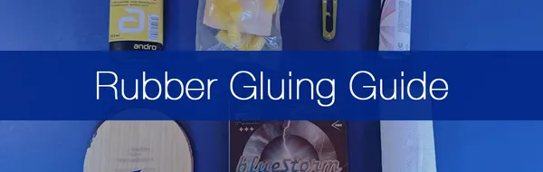 Our Extensive Video Guide To Gluing Your Table Tennis Rubbers & Assembling Your Racket