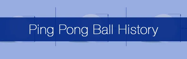 The Evolution of the Ping Pong Ball