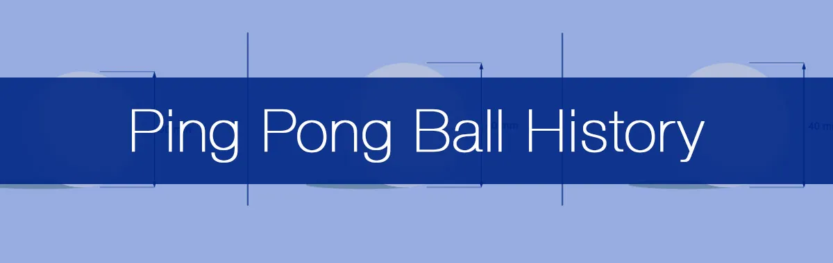 The Evolution of the Ping Pong Ball