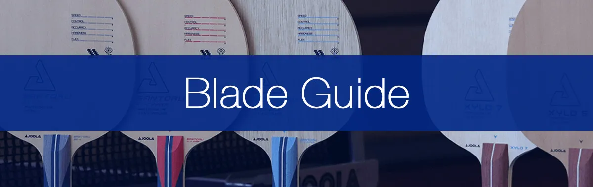 The Complete Guide To Choosing A Table Tennis Blade