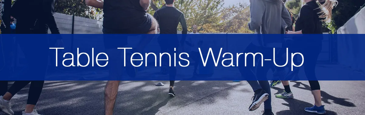 The Ultimate Warm Up Routine for Table Tennis