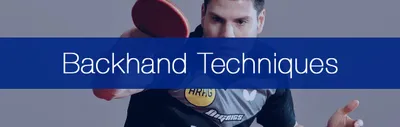 Important Backhand Techniques in Table Tennis