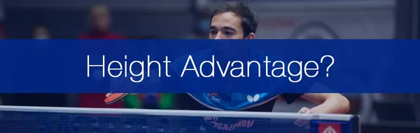 Is Height An Advantage In Table Tennis?