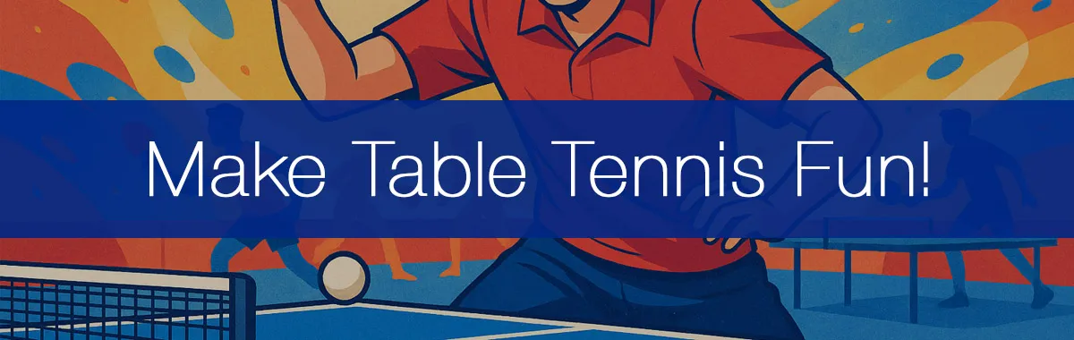 Our Guide To Making Table Tennis Practice Fun For Everyone