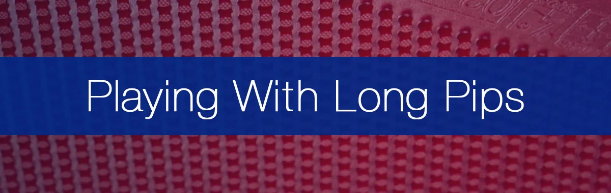 How to Play With Long Pimples: The Complete Guide