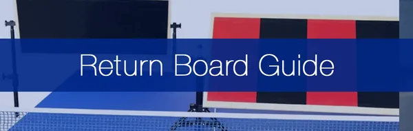 Table Tennis Return Boards - The Ultimate Player Guide