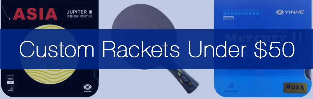 The Best Custom Rackets You Can Buy For Under $50 - For Attackers, All-Rounders, and Defenders