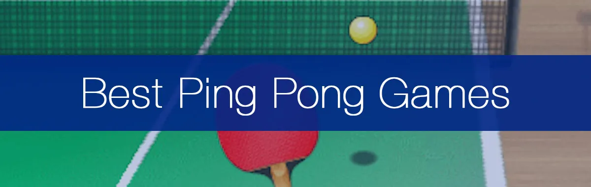 The 6 Best Ping Pong Mobile & Computer Games You Should Play