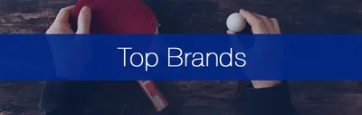 The Top 14 Trusted Table Tennis Brands