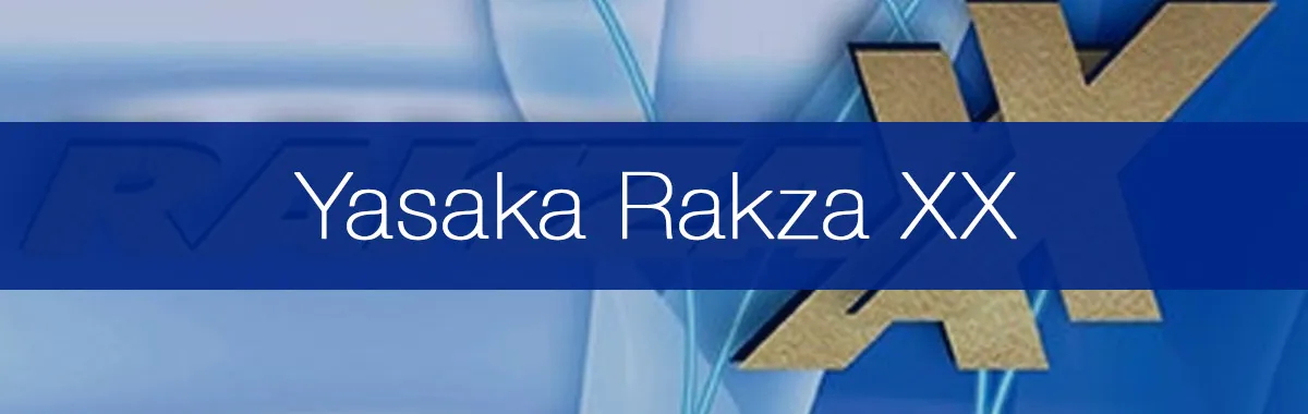 Our Experience Playing With Yasaka Rakza XX For 10+ Hours