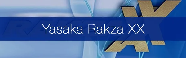 Our Experience Playing With Yasaka Rakza XX For 10+ Hours